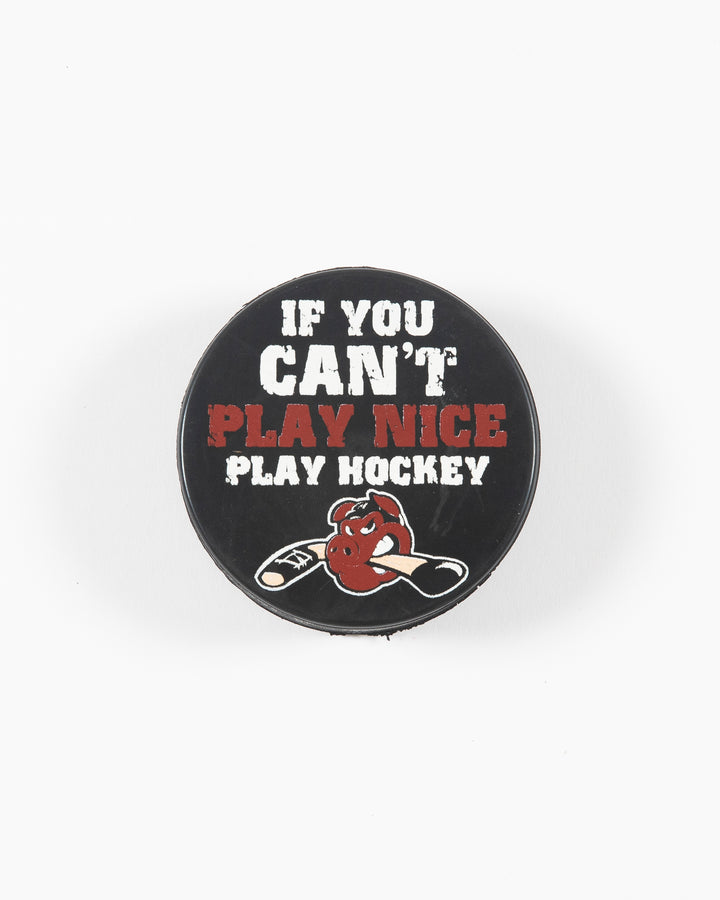 black hockey puck with Rockford IceHog Hammy and If You Can't Play Nice Play Hockey wordmark - front lay flat